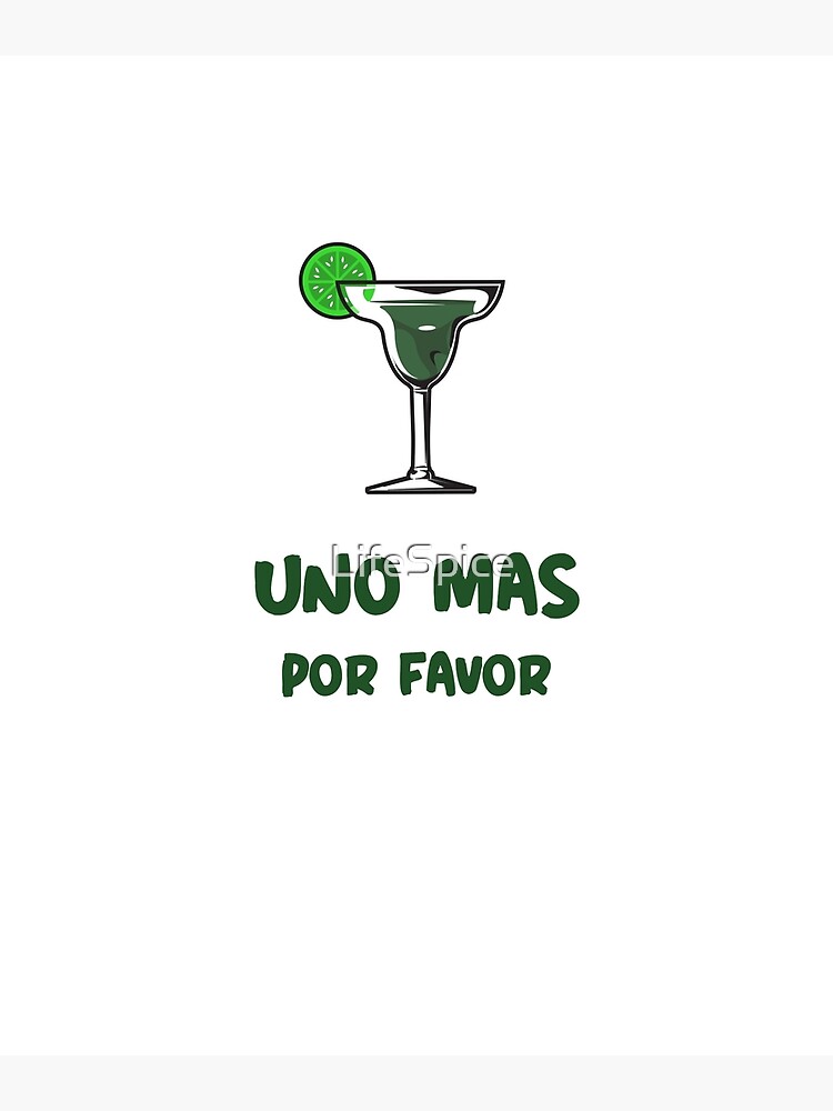 "Uno Mas Por Favor" Poster for Sale by LifeSpice Redbubble