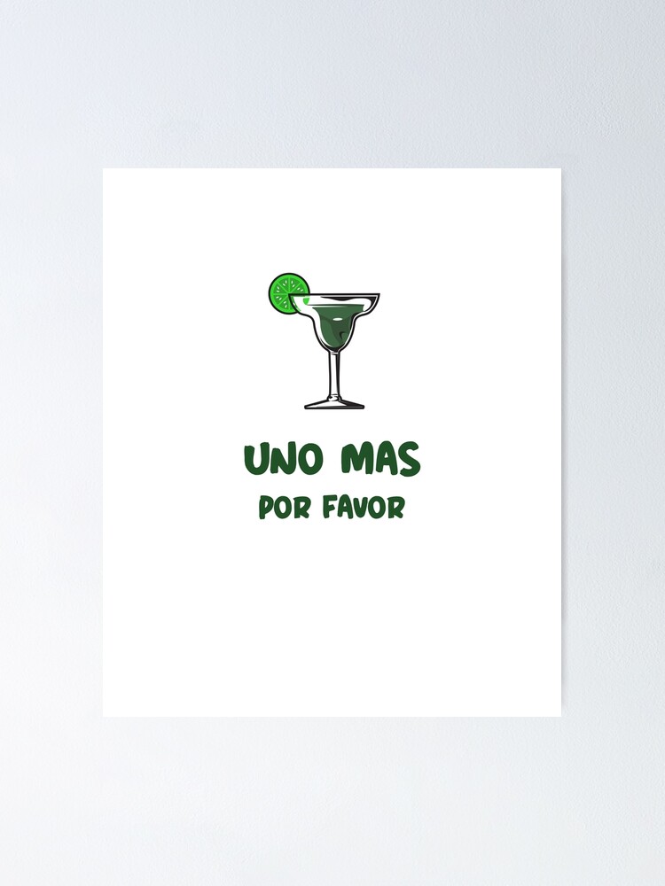 "Uno Mas Por Favor" Poster for Sale by LifeSpice Redbubble