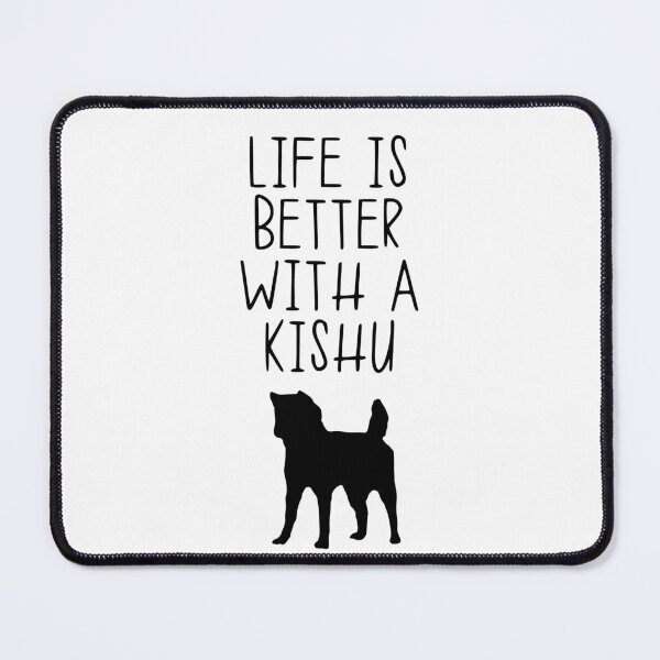 Item preview, Life Is Better With A Kishu designed and sold by kindxinn.