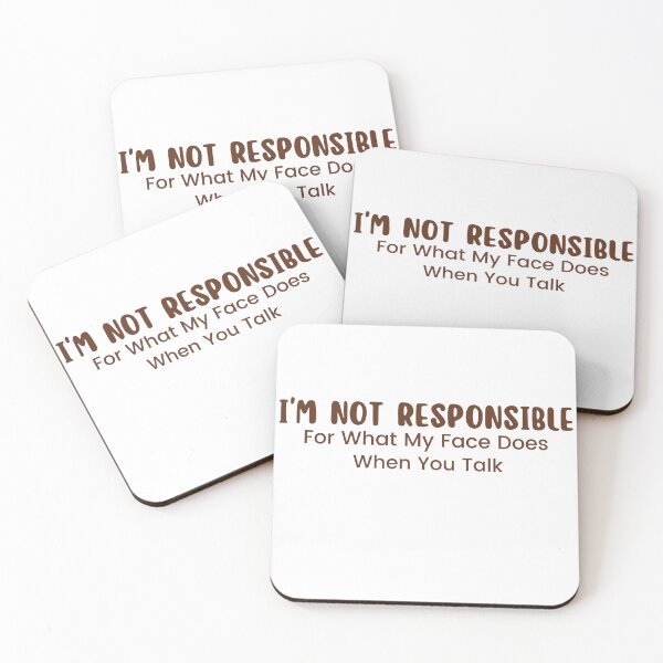 Item preview,  I'm Not Responsible For What My Face Does When You Talk , Responsible Quote , Sarcastic , Smartass , Funny Sarcasm  designed and sold by Alexa5454.