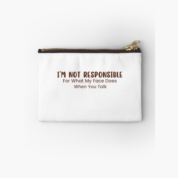 Item preview,  I'm Not Responsible For What My Face Does When You Talk , Responsible Quote , Sarcastic , Smartass , Funny Sarcasm  designed and sold by Alexa5454.