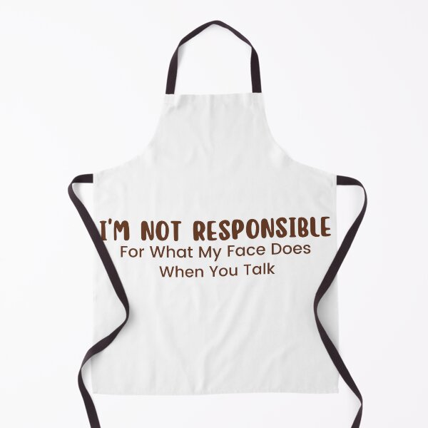 Item preview,  I'm Not Responsible For What My Face Does When You Talk , Responsible Quote , Sarcastic , Smartass , Funny Sarcasm  designed and sold by Alexa5454.
