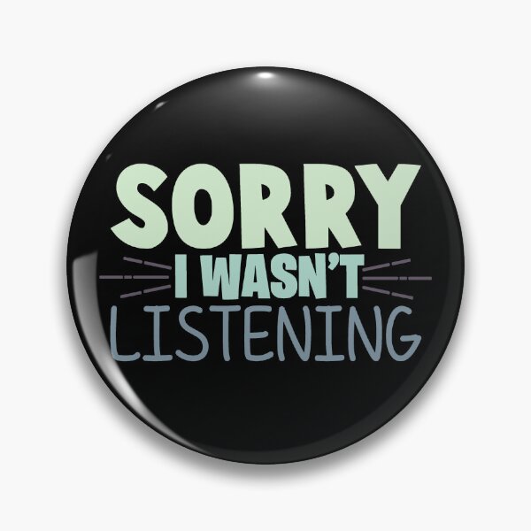 Item preview, Sorry I Wasn't Listening Funny Sarcastic Quote designed and sold by ThisIsMugLife.