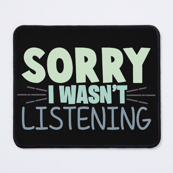 Item preview, Sorry I Wasn't Listening Funny Sarcastic Quote designed and sold by ThisIsMugLife.