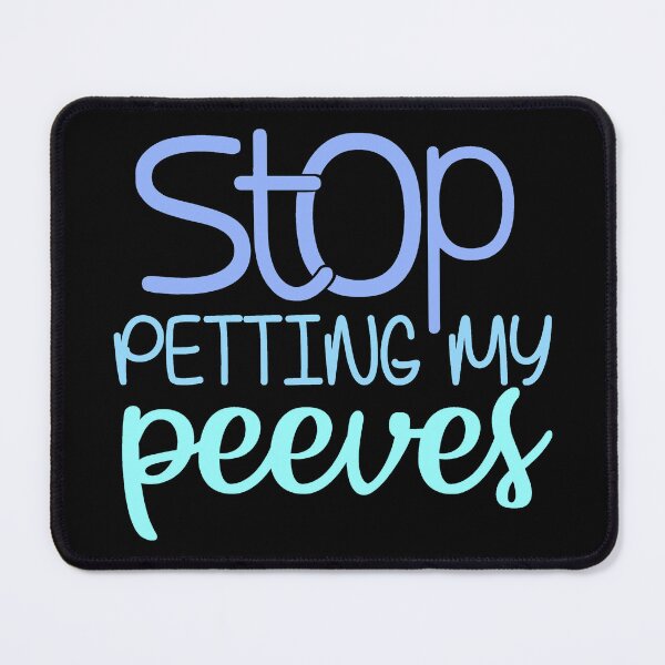 Item preview, Stop Petting My Peeves Funny Sarcastic Quote designed and sold by ThisIsMugLife.
