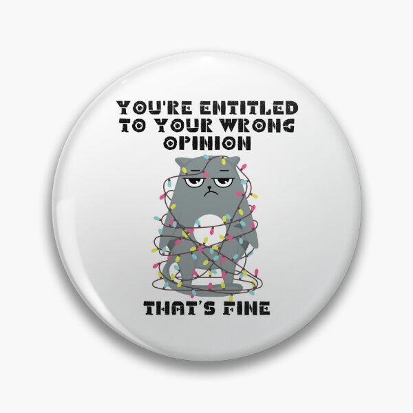Item preview, You're Entitled to Your Wrong Opinion That's Fine, Funny Cat designed and sold by SunsetDetour.