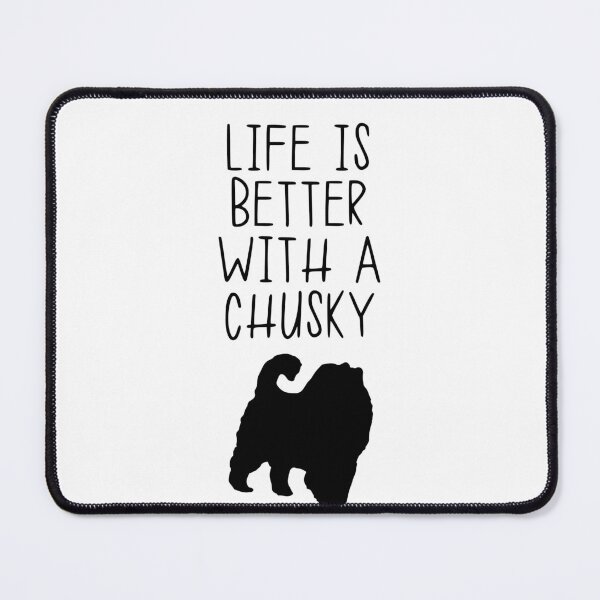 Item preview, Life Is Better With A Chusky designed and sold by kindxinn.