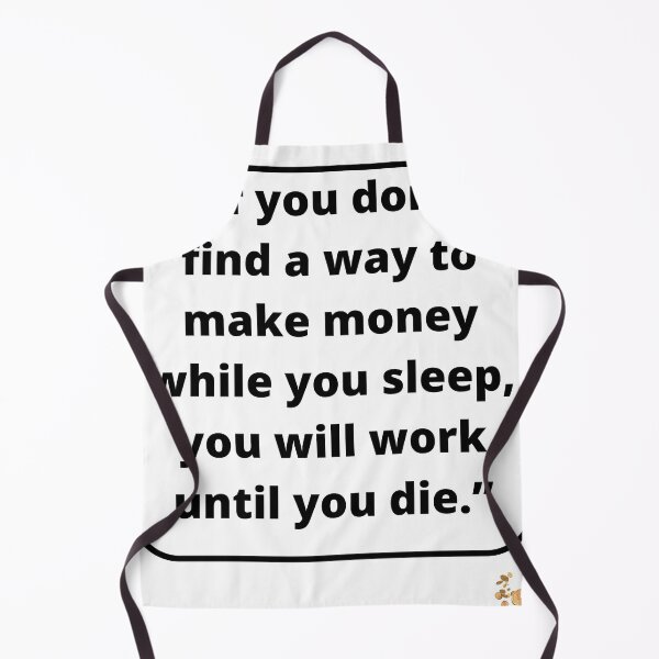Item preview, “If you don't find a way to make money while you sleep, you will work until you die.” designed and sold by Haske ⭐⭐⭐⭐⭐.
