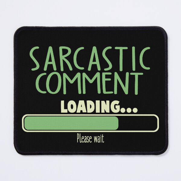 Item preview, Sarcastic Comment Loading Funny Sarcastic Quote designed and sold by ThisIsMugLife.