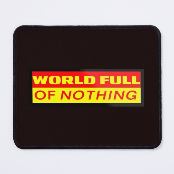 Item preview, WORLD FULL OF NOTHING designed and sold by ORLANDOVALTERRA.