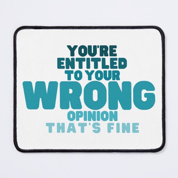 Item preview, You're Entitled to Your Wrong Opinion that's Fine designed and sold by SunsetDetour.