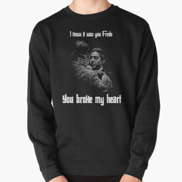 You Broke My Heart Fredo Pullover Sweatshirt