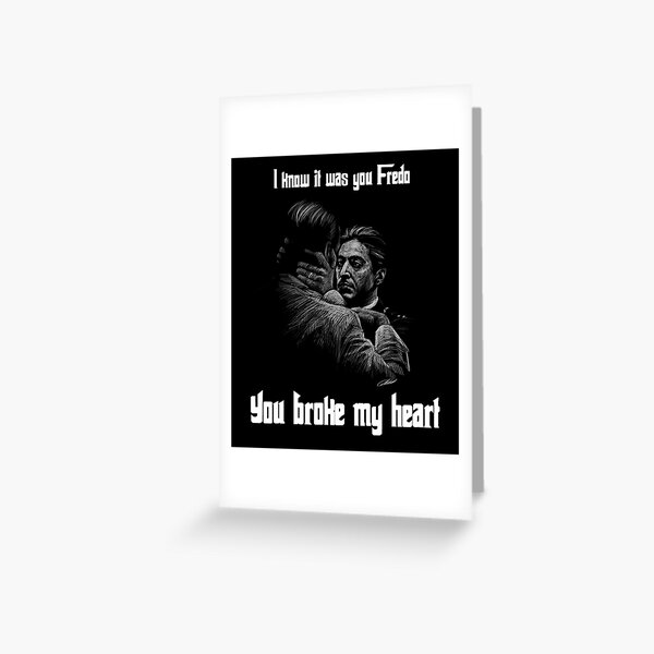 you-broke-my-heart-fredo-greeting-card-by-tonyara-redbubble