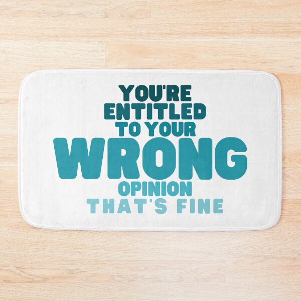 Item preview, You're Entitled to Your Wrong Opinion that's Fine designed and sold by SunsetDetour.