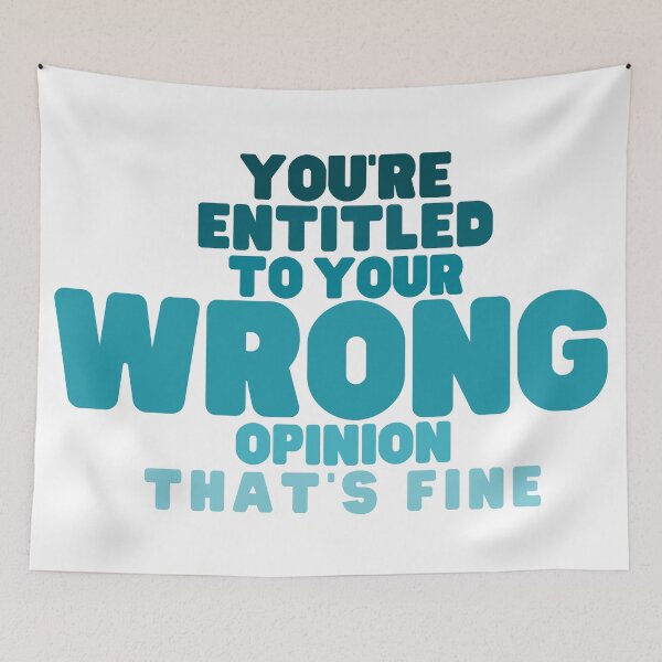 Item preview, You're Entitled to Your Wrong Opinion that's Fine designed and sold by SunsetDetour.