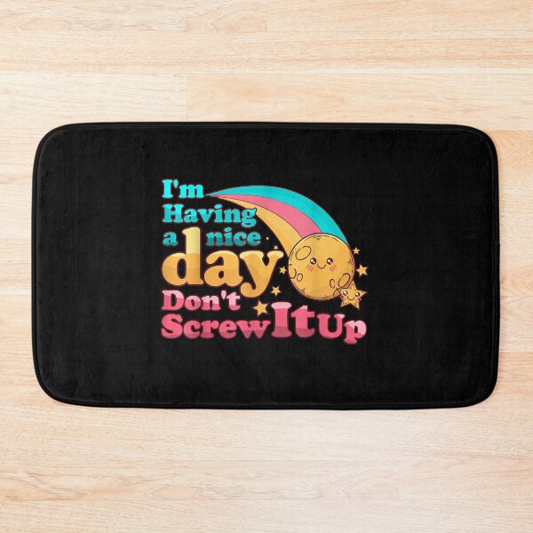 Item preview, I'm Having A Nice Day Don't Screw It Up designed and sold by Bestartisan.