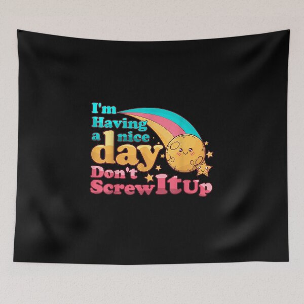 Item preview, I'm Having A Nice Day Don't Screw It Up designed and sold by Bestartisan.