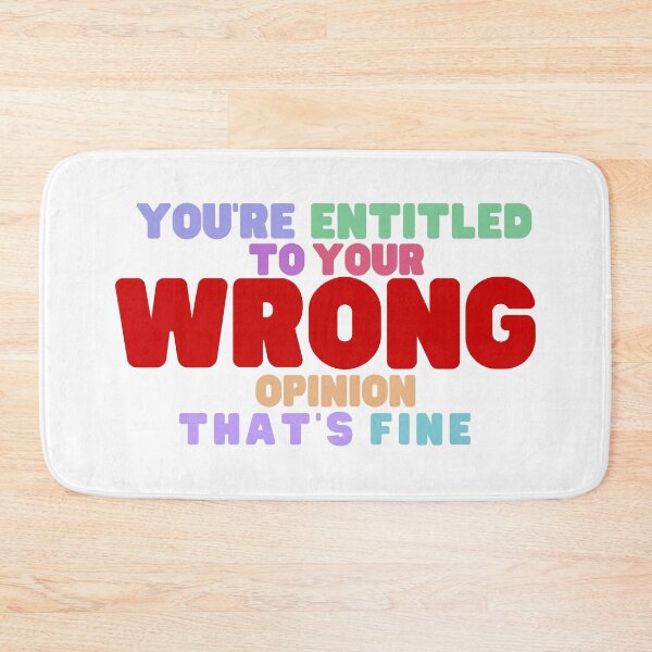 Item preview, You're Entitled to Your Wrong Opinion that's Fine designed and sold by SunsetDetour.