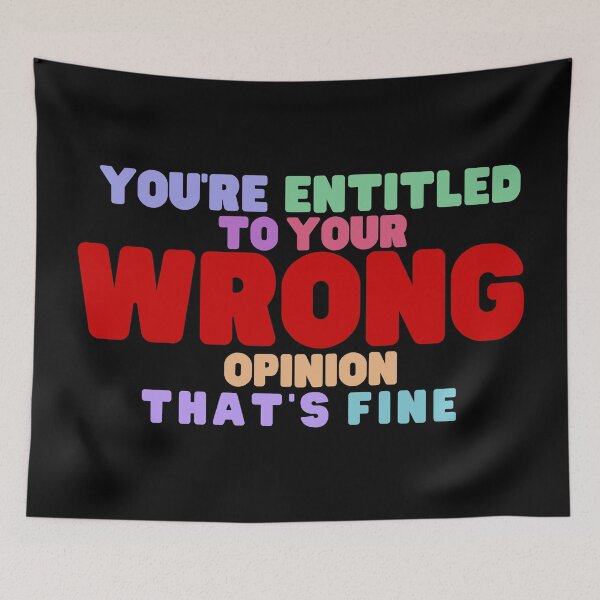Item preview, You're Entitled to Your Wrong Opinion that's Fine designed and sold by SunsetDetour.