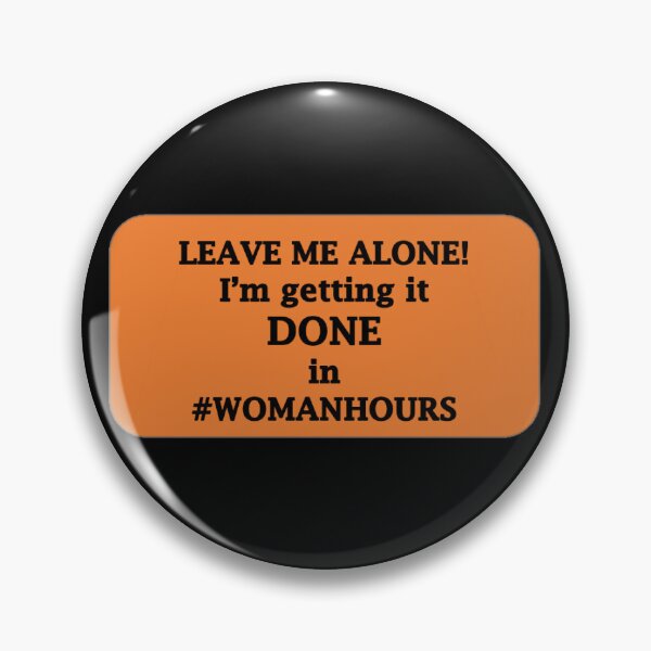 Item preview, LEAVE ME ALONE! I'm getting it DONE in #womanhours designed and sold by Hardhats.