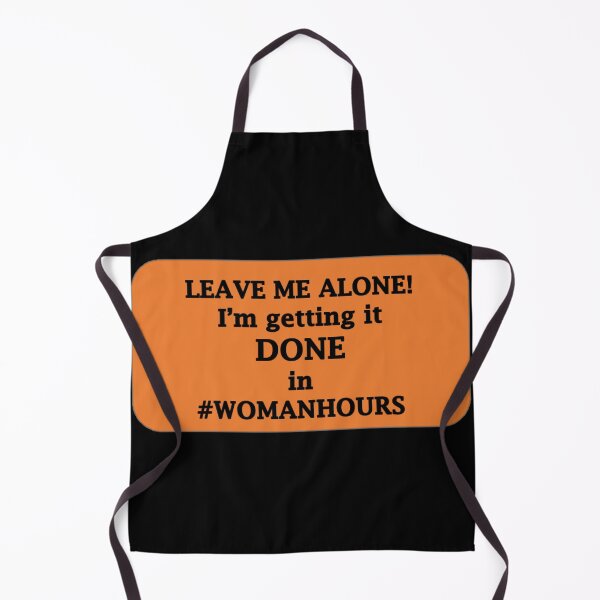 Item preview, LEAVE ME ALONE! I'm getting it DONE in #womanhours designed and sold by Hardhats.