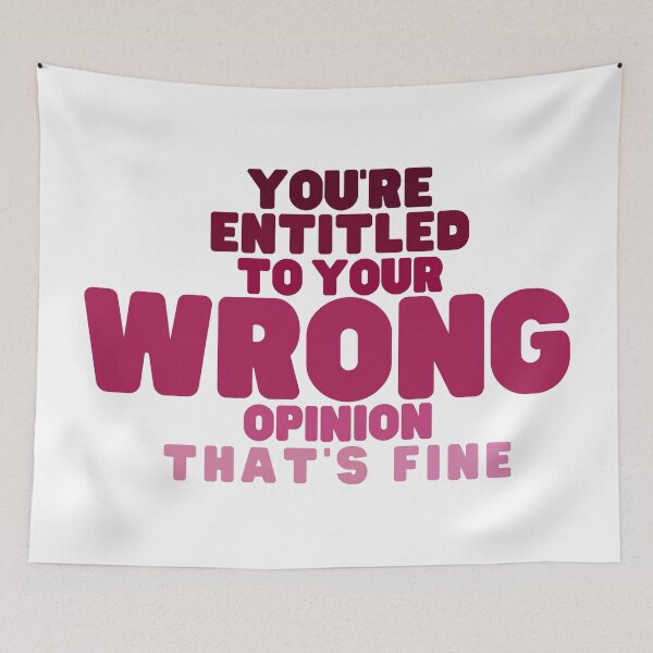 Item preview, Copy of You're Entitled to Your Wrong Opinion that's Fine designed and sold by SunsetDetour.