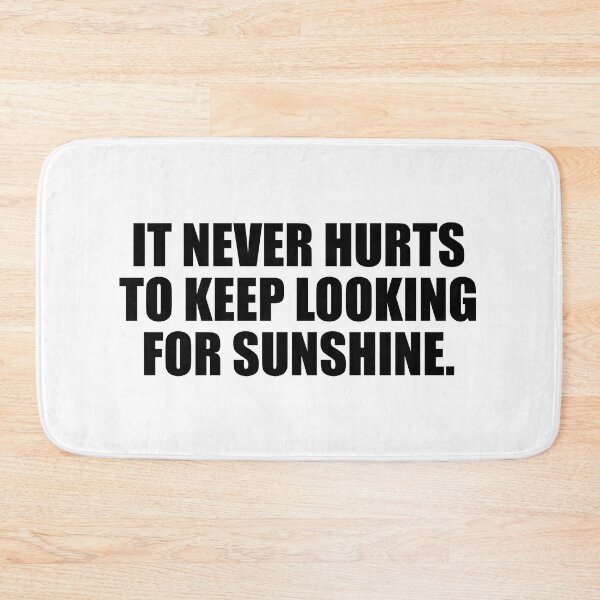 Item preview, It never hurts to keep looking for sunshine designed and sold by Colorfulandfun.