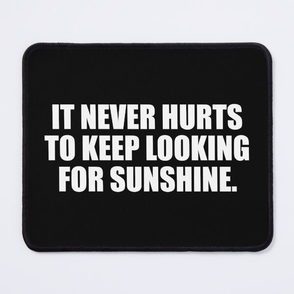 Item preview, It never hurts to keep looking for sunshine designed and sold by Colorfulandfun.