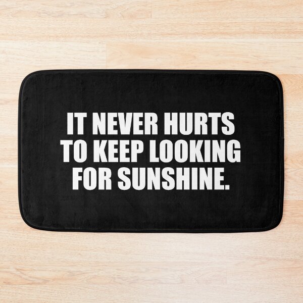 Item preview, It never hurts to keep looking for sunshine designed and sold by Colorfulandfun.