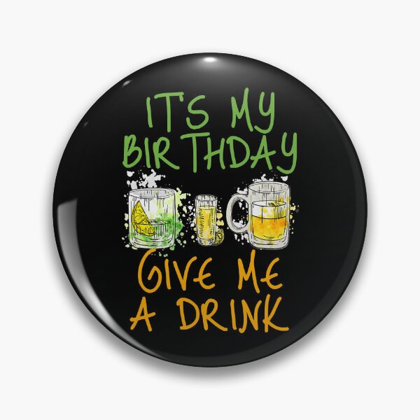 Item preview, It's My Birthday Give Me A Drink designed and sold by nwaja-art.