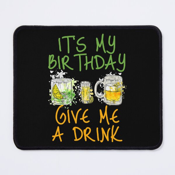 Item preview, It's My Birthday Give Me A Drink designed and sold by nwaja-art.