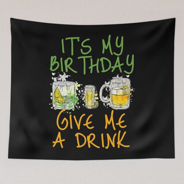 Item preview, It's My Birthday Give Me A Drink designed and sold by nwaja-art.