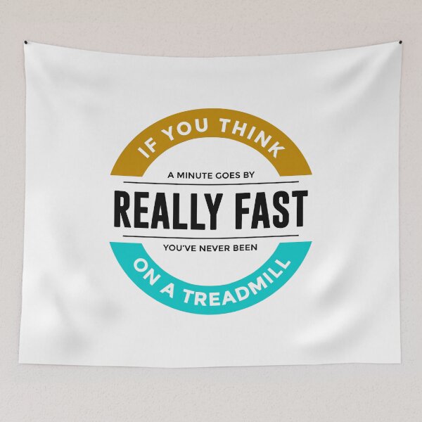 Item preview, If You Think A Minute Is Fast You've Never Been On A Treadmill Funny Design designed and sold by Articulate.