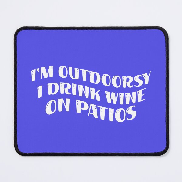 Item preview, I'm Outdoorsy I drink Wine On The Patio. Funny Wine Quote, Drinking Quote, Wine Lover designed and sold by DesignHouse07.