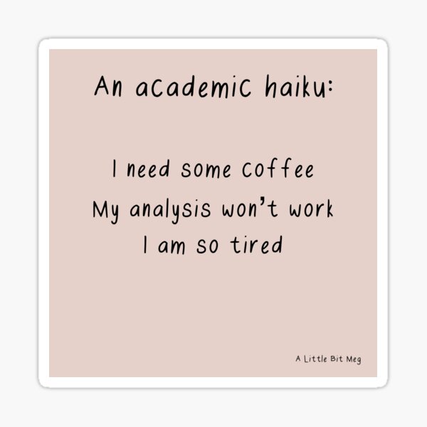 Item preview, Academic haiku designed and sold by alittlebitmeg.