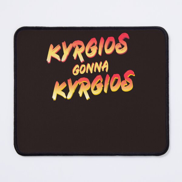 Item preview, Kyrgios gonna Kyrgios. Nick Kyrgios tennis supporter design designed and sold by NikolaidisDs.