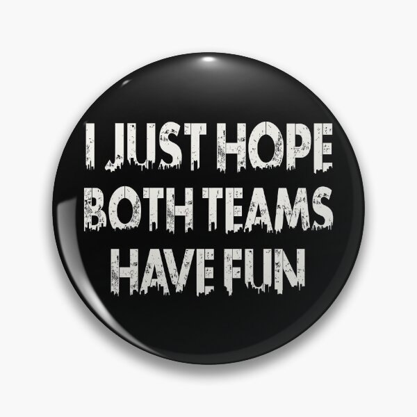 Item preview, I Just Hope Both Teams Have Fun designed and sold by Annetta Pfeffer.