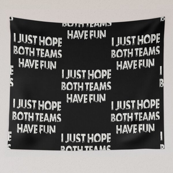 Item preview, I Just Hope Both Teams Have Fun designed and sold by Annetta Pfeffer.