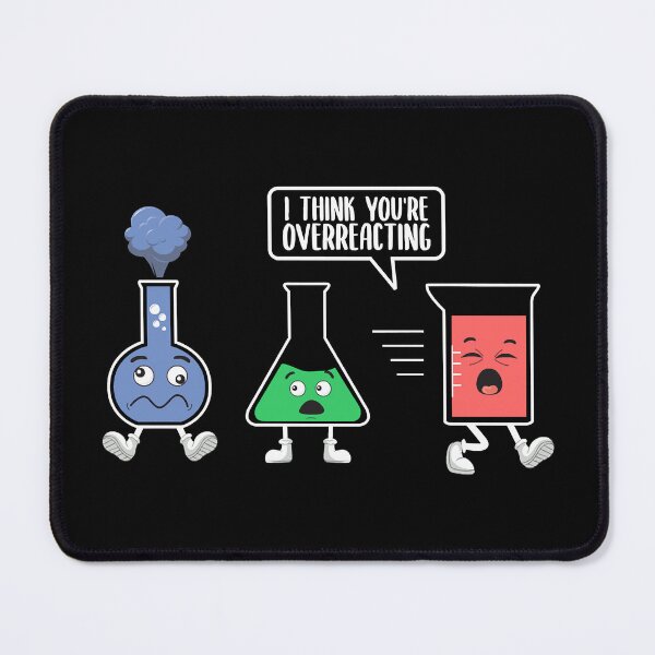 Item preview, I think you're overreacting  Chemistry Teacher designed and sold by Annetta Pfeffer.