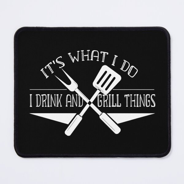 Item preview, IT'S WHAT I DO I DRINK AND GRILL THING Funny designed and sold by Annetta Pfeffer.