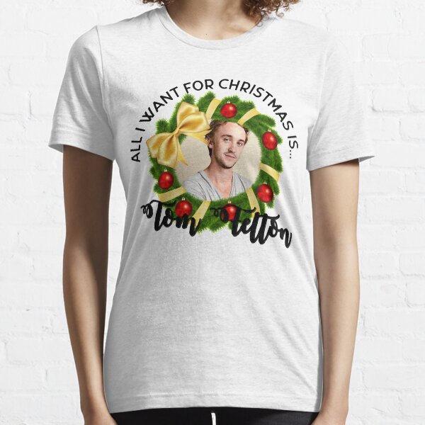 Gifts For Men All I Want For Christmas Is Tom Felton Graphic For Fan Essential T-Shirt