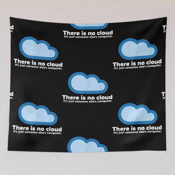Item preview, Tech Humor There Is No Cloud Just Someone Else's Computer Gift designed and sold by Annetta Pfeffer.