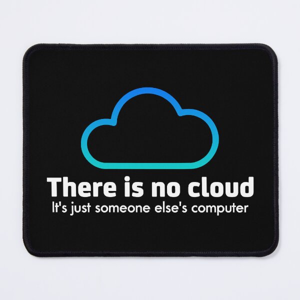 Item preview, There is no cloud it's just someone else's computer designed and sold by Annetta Pfeffer.
