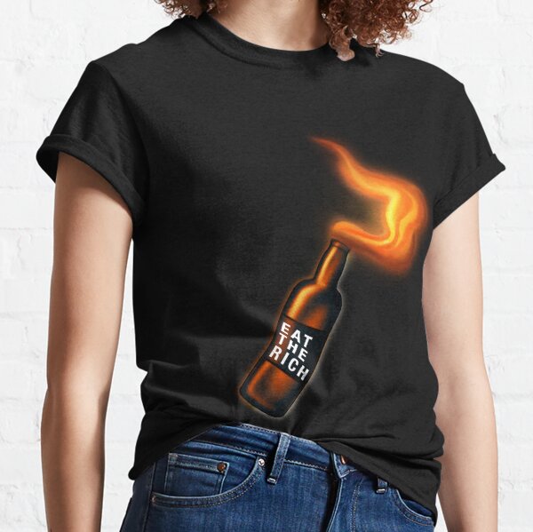 Eat the rich Molotov cocktail Classic T-Shirt