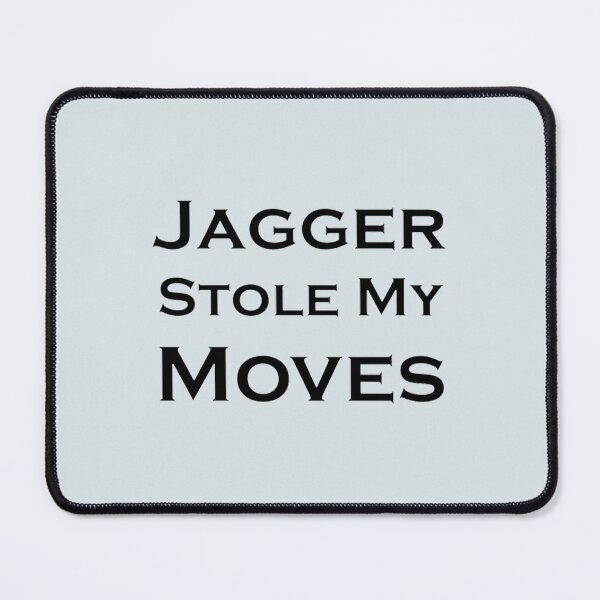 Item preview, Jagger Stole My Moves designed and sold by CiaraTran1.