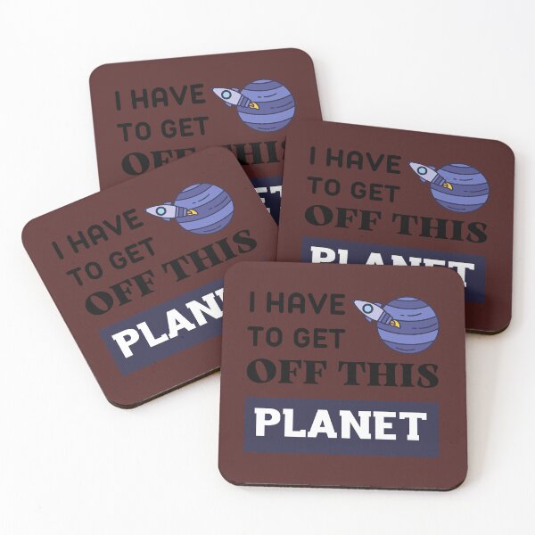 Item preview, I Have To Get OFF This PLANET  designed and sold by EmiesDesignss.
