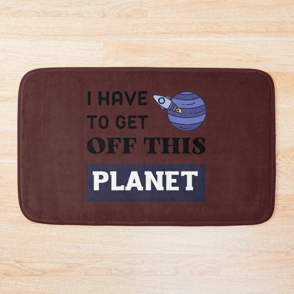 Item preview, I Have To Get OFF This PLANET  designed and sold by EmiesDesignss.