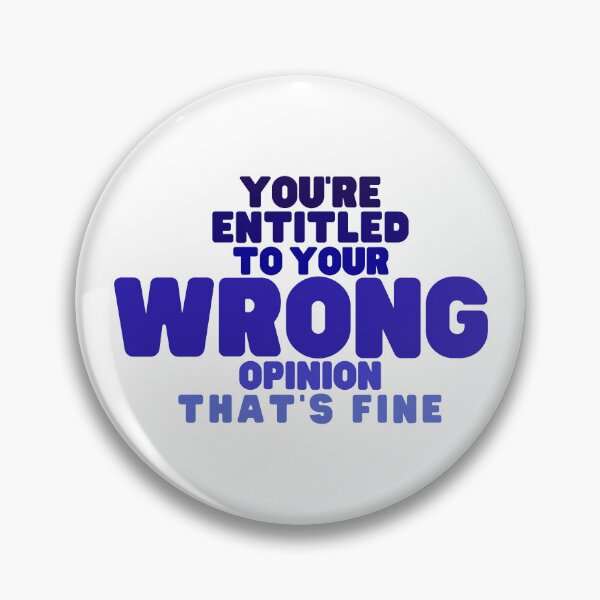 Item preview, You're Entitled to Your Wrong Opinion that's Fine designed and sold by SunsetDetour.