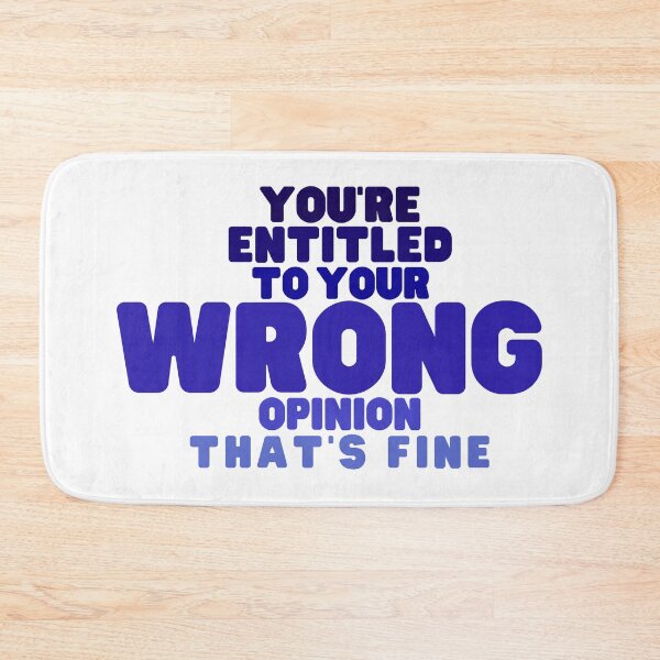 Item preview, You're Entitled to Your Wrong Opinion that's Fine designed and sold by SunsetDetour.