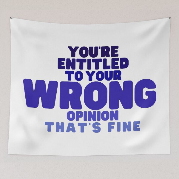 Item preview, You're Entitled to Your Wrong Opinion that's Fine designed and sold by SunsetDetour.